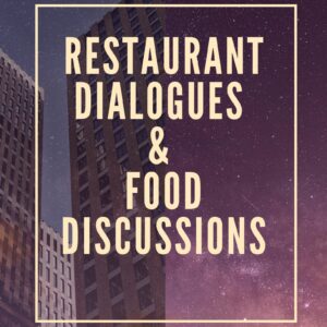restaurant dialogues and food discussions