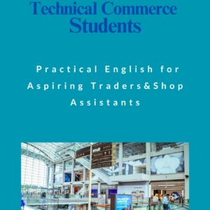 english for technical commerce students: practical english for aspiring traders and shop assistants