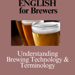 Technical English for Brewers: Understanding Brewing Technology and Terminology
