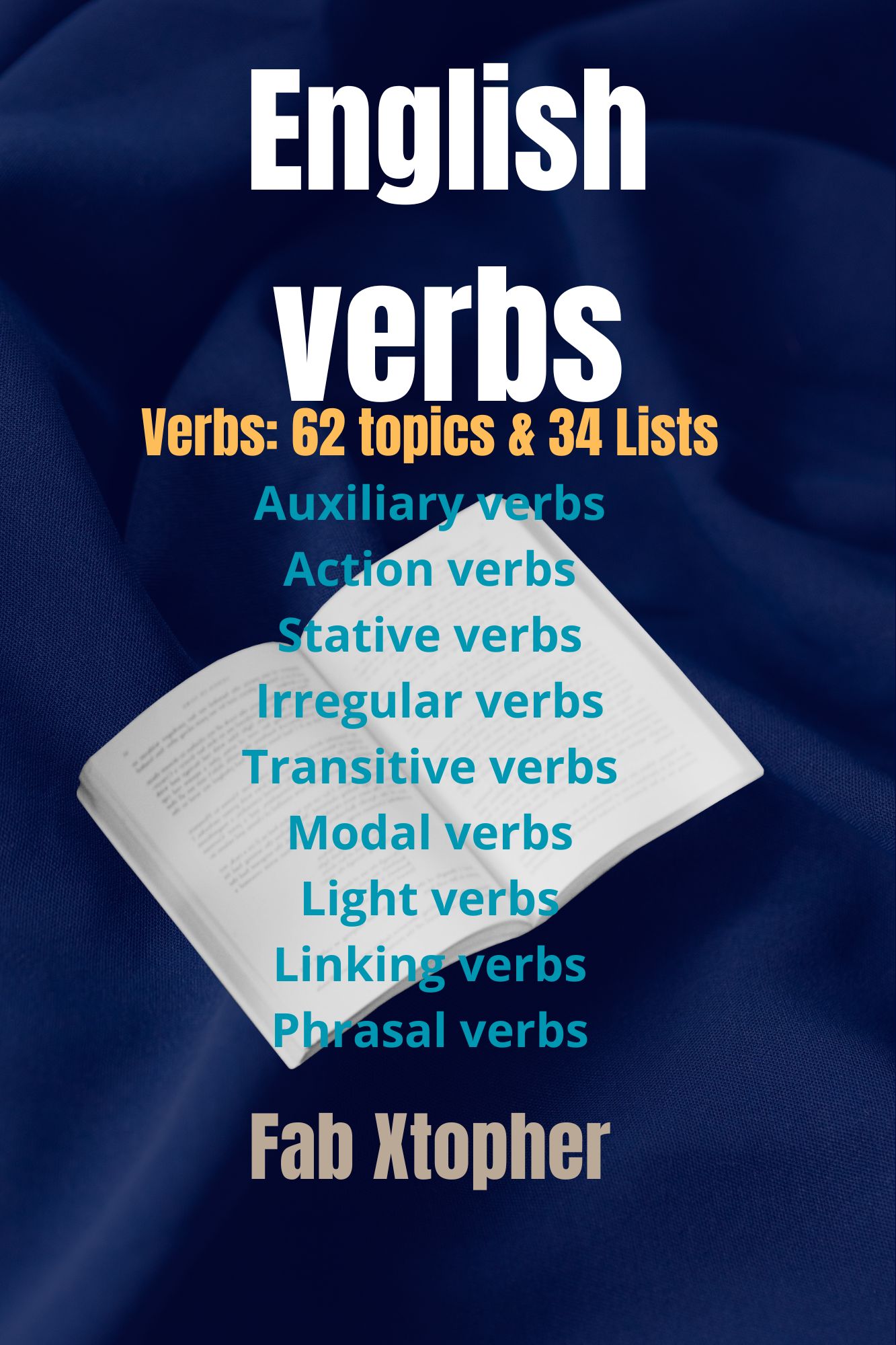 Everbfnal English Verbs: Verbs: 62 Topics & 34 Lists