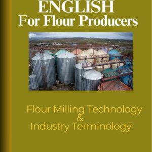 Technical English for Flour Producers: Flour Milling Technology & Industry Terminology