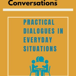 Real-World English Conversations :Practical Dialogues in Everyday Situations