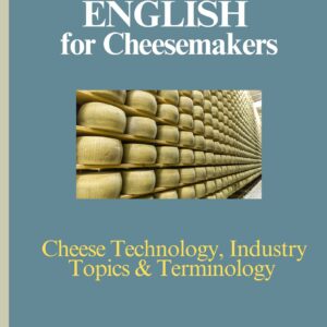 Technical English for Cheesemakers: Cheese Technology, Industry Topics & Terminology